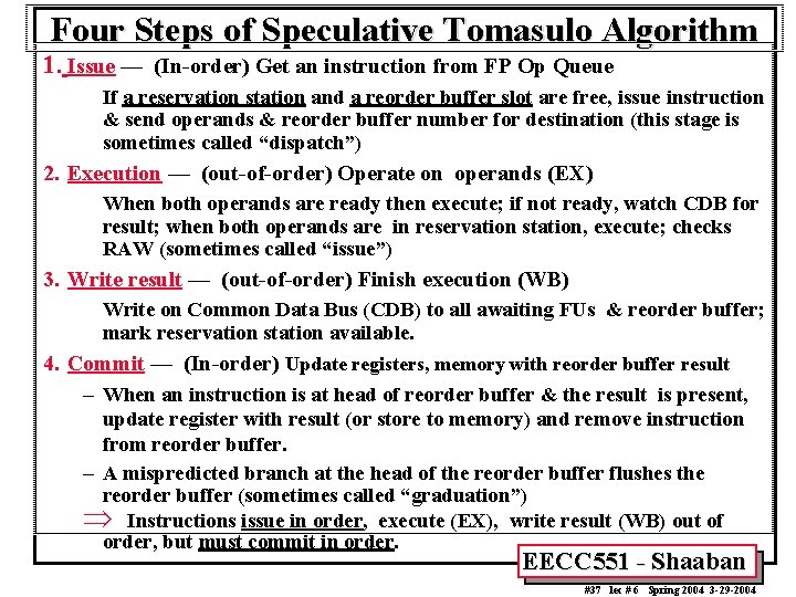 Four Steps of Speculative Tomasulo Algorithm 1. Issue — (In-order) Get an instruction from