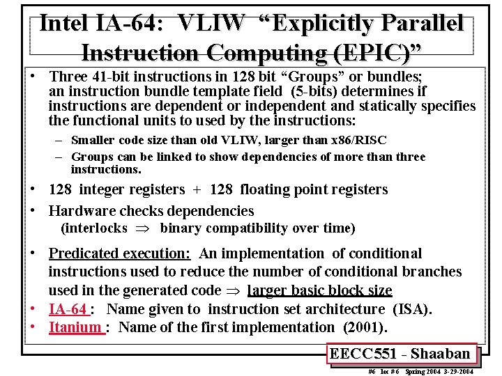 Intel IA-64: VLIW “Explicitly Parallel Instruction Computing (EPIC)” • Three 41 -bit instructions in