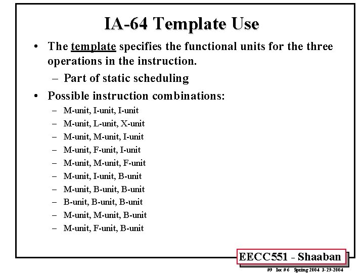 IA-64 Template Use • The template specifies the functional units for the three operations