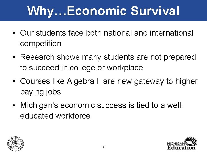 Why…Economic Survival • Our students face both national and international competition • Research shows