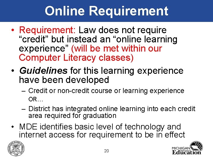 Online Requirement • Requirement: Law does not require “credit” but instead an “online learning
