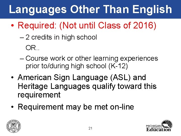 Languages Other Than English • Required: (Not until Class of 2016) – 2 credits