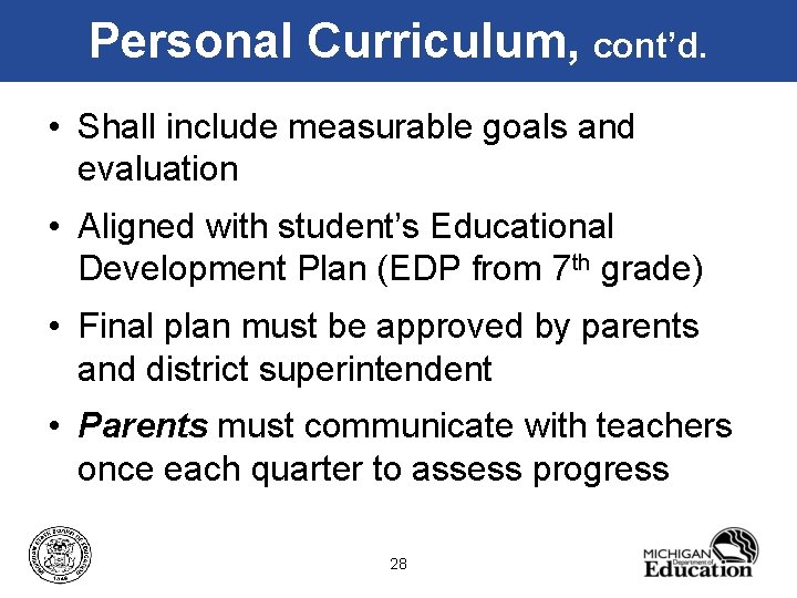 Personal Curriculum, cont’d. • Shall include measurable goals and evaluation • Aligned with student’s