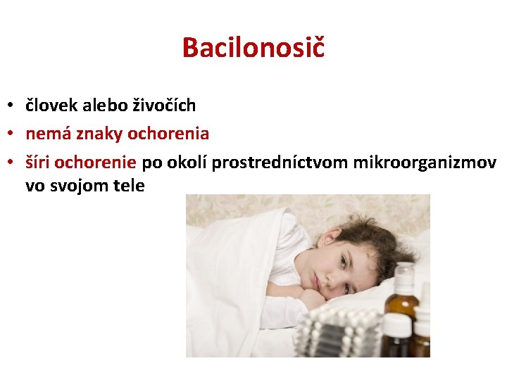 Bacilonosič • človek alebo živočích • nemá znaky ochorenia • šíri ochorenie po okolí