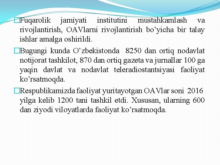 �Fuqarolik jamiyati institutini mustahkamlash va rivojlantirish, OAVlarni rivojlantirish bo’yicha bir talay ishlar amalga oshirildi.