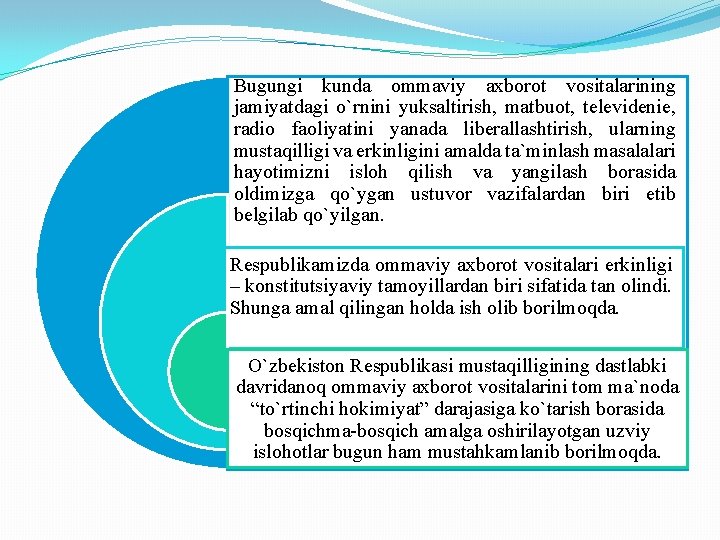 Bugungi kunda ommaviy axborot vositalarining jamiyatdagi o`rnini yuksaltirish, matbuot, televidenie, radio faoliyatini yanada liberallashtirish,