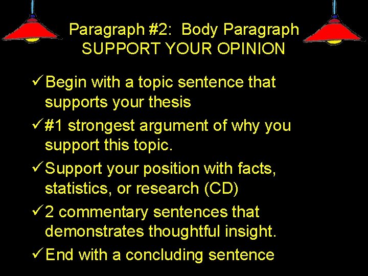 Paragraph #2: Body Paragraph SUPPORT YOUR OPINION ü Begin with a topic sentence that