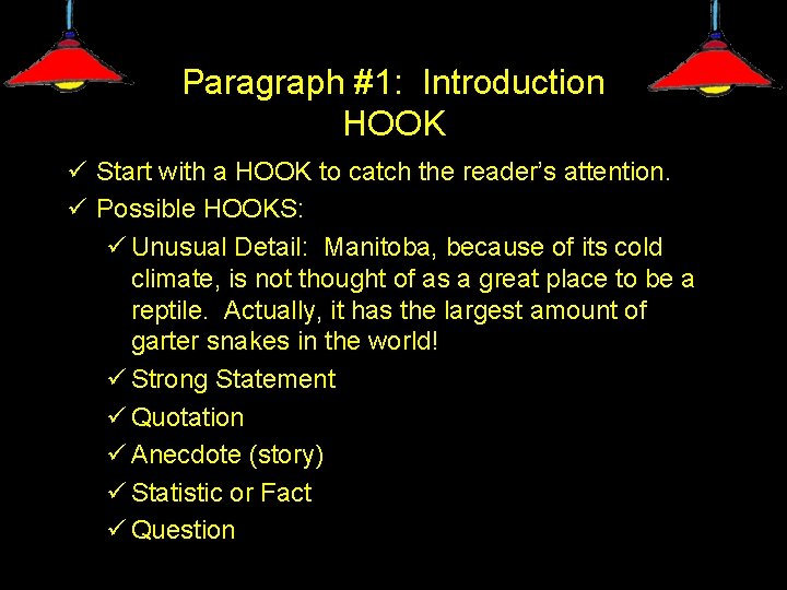 Paragraph #1: Introduction HOOK ü Start with a HOOK to catch the reader’s attention.