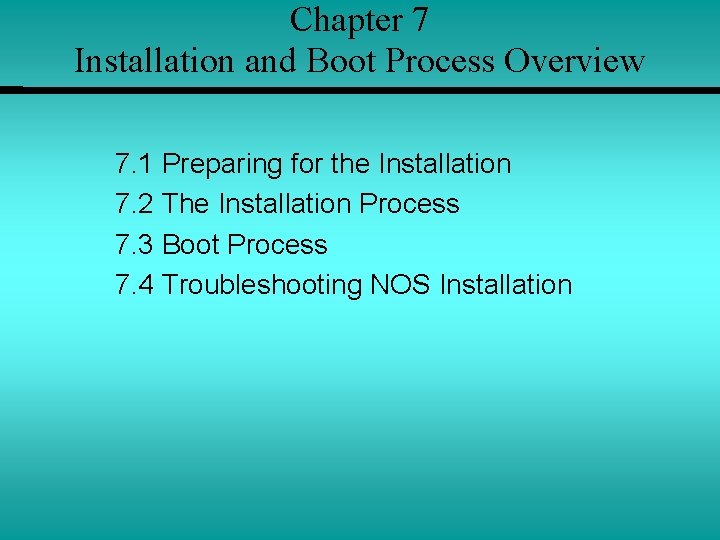 Chapter 7 Installation and Boot Process Overview 7. 1 Preparing for the Installation 7.