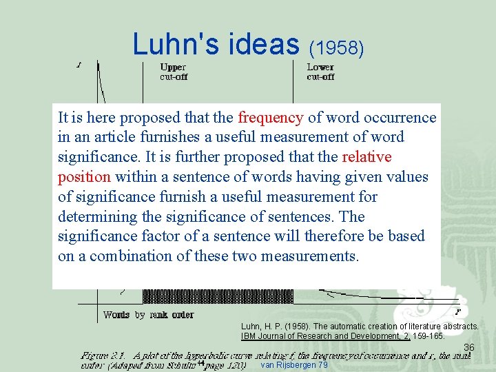 Luhn's ideas (1958) It is here proposed that the frequency of word occurrence in