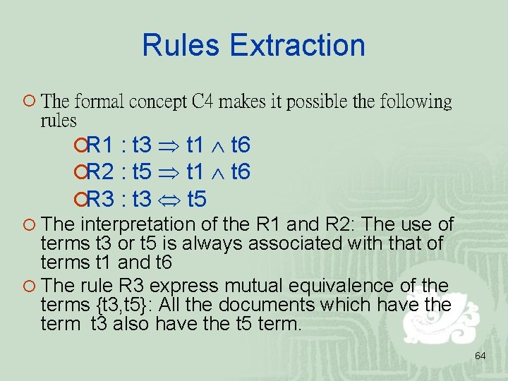 Rules Extraction ¡ The formal concept C 4 makes it possible the following rules