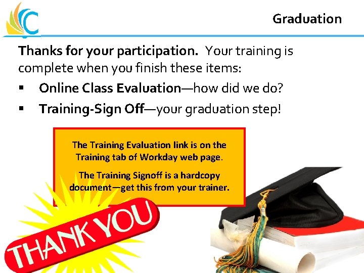 Graduation Great Teachers Great Leaders Great Schools Thanks for your participation. Your training is Graduation Great Teachers Great Leaders Great Schools Thanks for your participation. Your training is