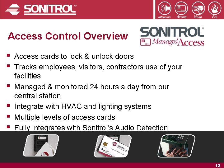 Access Control Overview § § § Access cards to lock & unlock doors Tracks