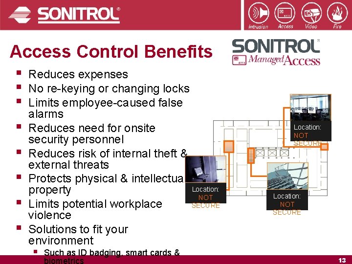 Access Control Benefits § § § § Reduces expenses No re-keying or changing locks