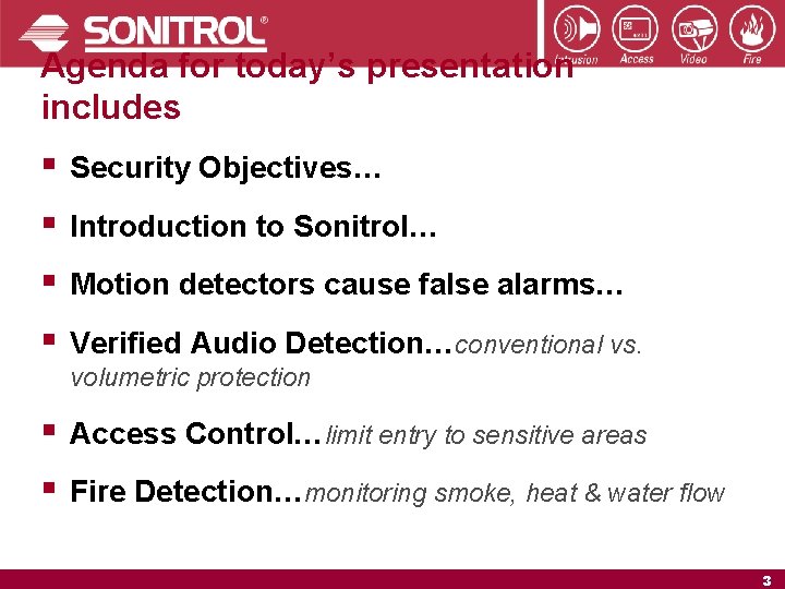 Agenda for today’s presentation includes § Security Objectives… § Introduction to Sonitrol… § Motion