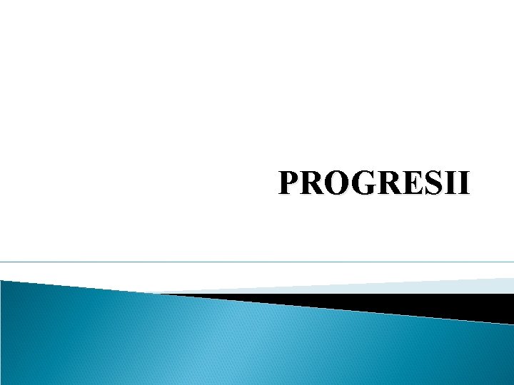 PROGRESII 