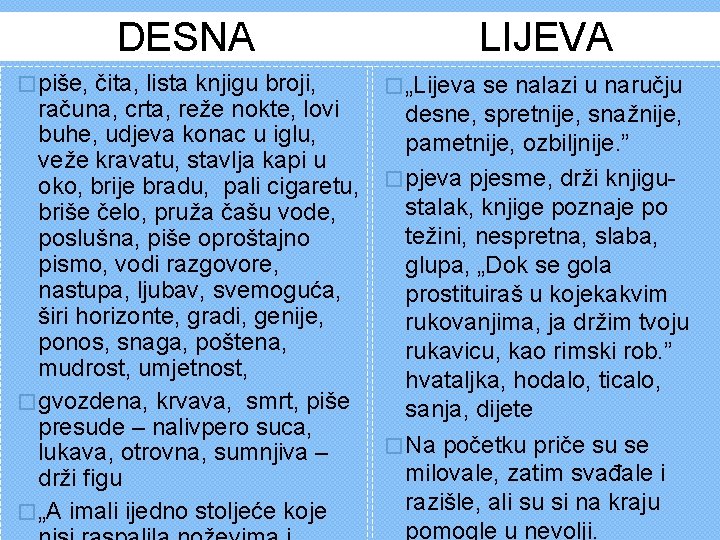 DESNA � piše, čita, lista knjigu broji, računa, crta, reže nokte, lovi buhe, udjeva