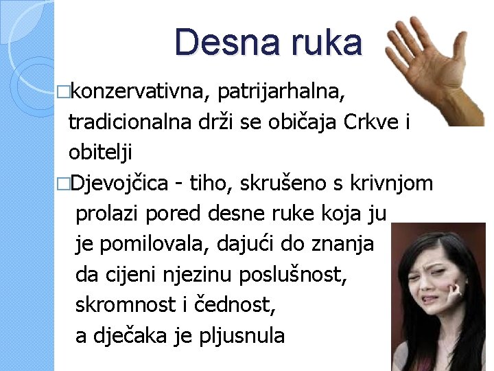 Desna ruka �konzervativna, patrijarhalna, tradicionalna drži se običaja Crkve i obitelji �Djevojčica - tiho,