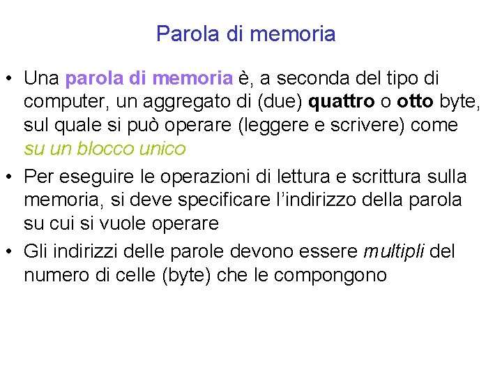 Parola di memoria • Una parola di memoria è, a seconda del tipo di