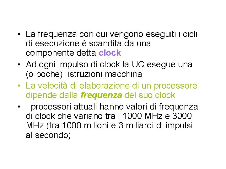  • La frequenza con cui vengono eseguiti i cicli di esecuzione è scandita