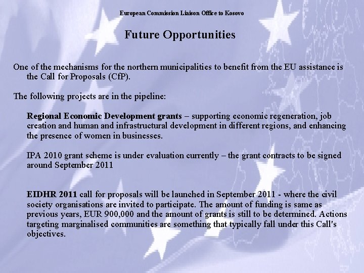 European Commission Liaison Office to Kosovo Future Opportunities One of the mechanisms for the