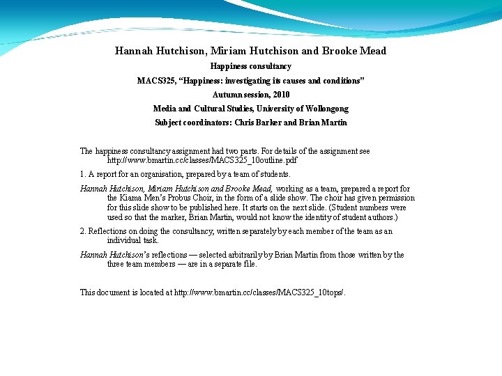 Hannah Hutchison, Miriam Hutchison and Brooke Mead Happiness consultancy MACS 325, “Happiness: investigating its