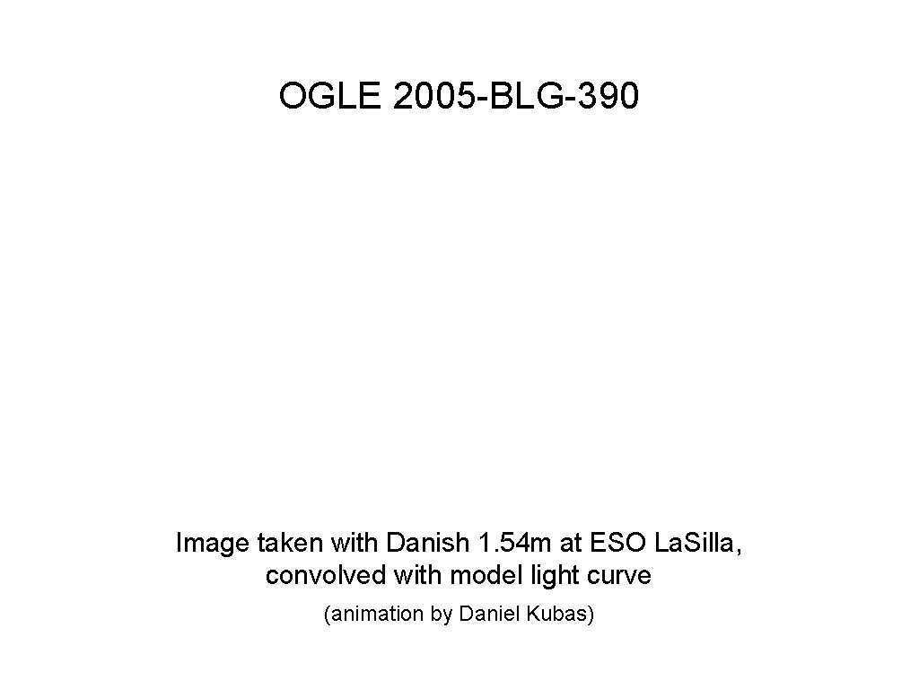 OGLE 2005 -BLG-390 Image taken with Danish 1. 54 m at ESO La. Silla,
