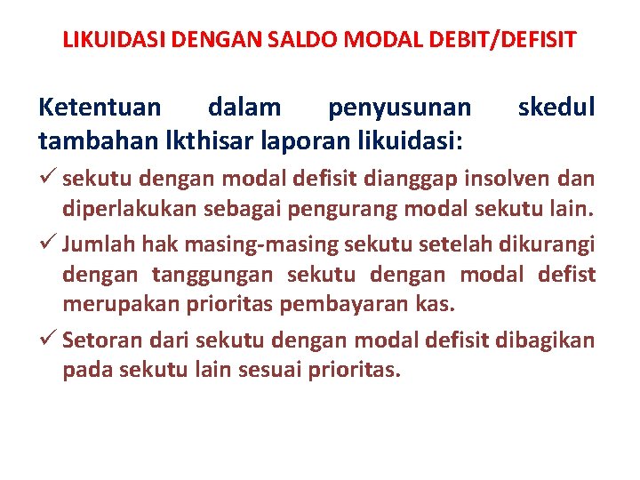 LIKUIDASI DENGAN SALDO MODAL DEBIT/DEFISIT Ketentuan dalam penyusunan tambahan lkthisar laporan likuidasi: skedul ü