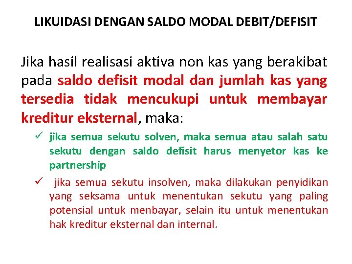 LIKUIDASI DENGAN SALDO MODAL DEBIT/DEFISIT Jika hasil realisasi aktiva non kas yang berakibat pada