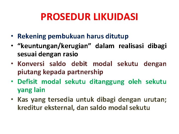 PROSEDUR LIKUIDASI • Rekening pembukuan harus ditutup • “keuntungan/kerugian” dalam realisasi dibagi sesuai dengan