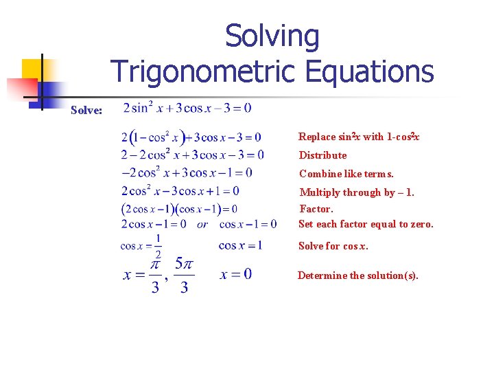 Solving Trigonometric Equations Solve: Replace sin 2 x with 1 -cos 2 x Distribute