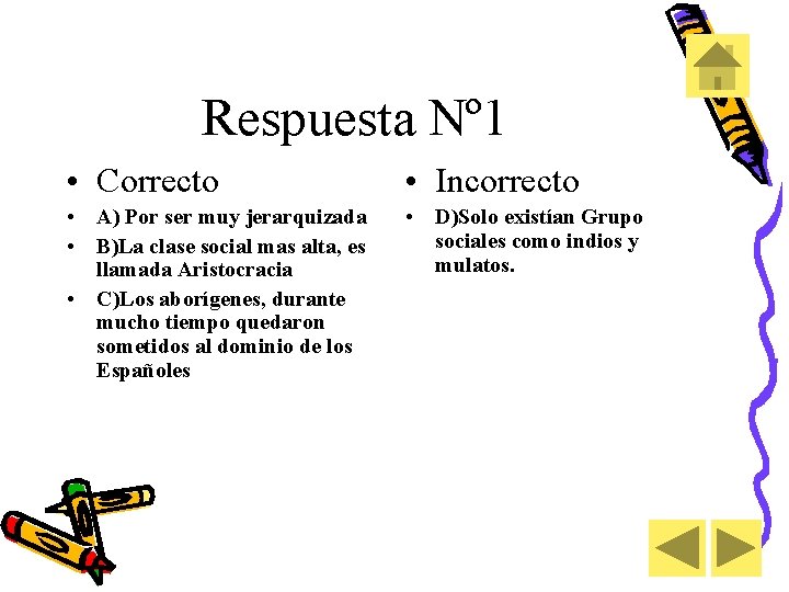 Respuesta Nº 1 • Correcto • Incorrecto • A) Por ser muy jerarquizada •