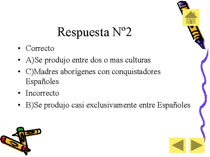 Respuesta Nº 2 • Correcto • A)Se produjo entre dos o mas culturas •