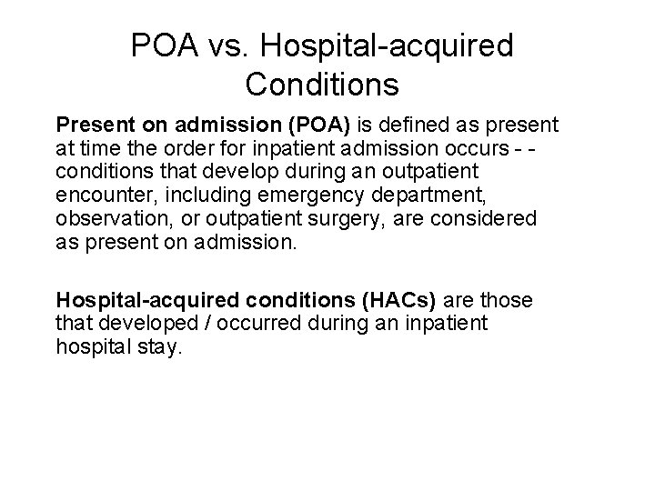 POA vs. Hospital-acquired Conditions Present on admission (POA) is defined as present at time