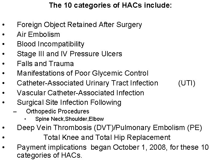 The 10 categories of HACs include: • • • Foreign Object Retained After Surgery