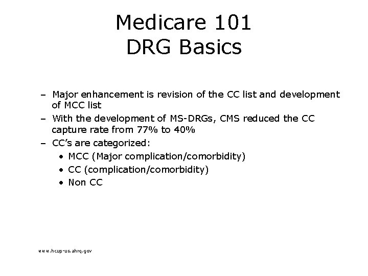 Medicare 101 DRG Basics – Major enhancement is revision of the CC list and