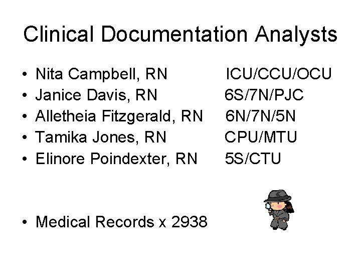 Clinical Documentation Analysts • • • Nita Campbell, RN ICU/CCU/OCU Janice Davis, RN 6