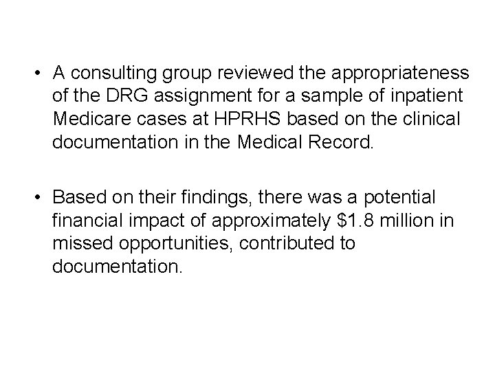  • A consulting group reviewed the appropriateness of the DRG assignment for a