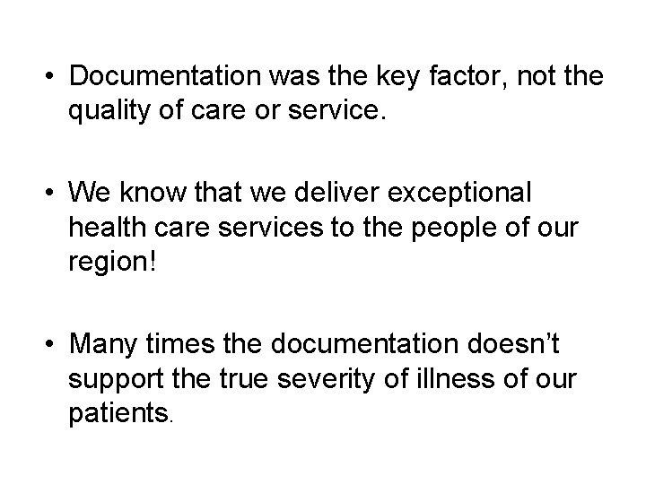  • Documentation was the key factor, not the quality of care or service.