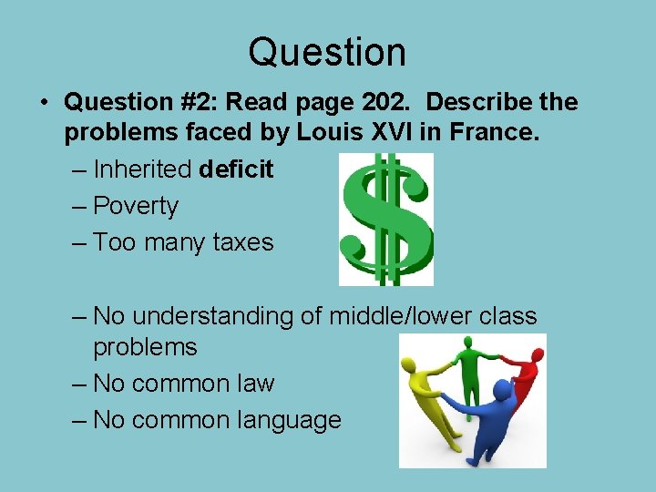 Question • Question #2: Read page 202. Describe the problems faced by Louis XVI