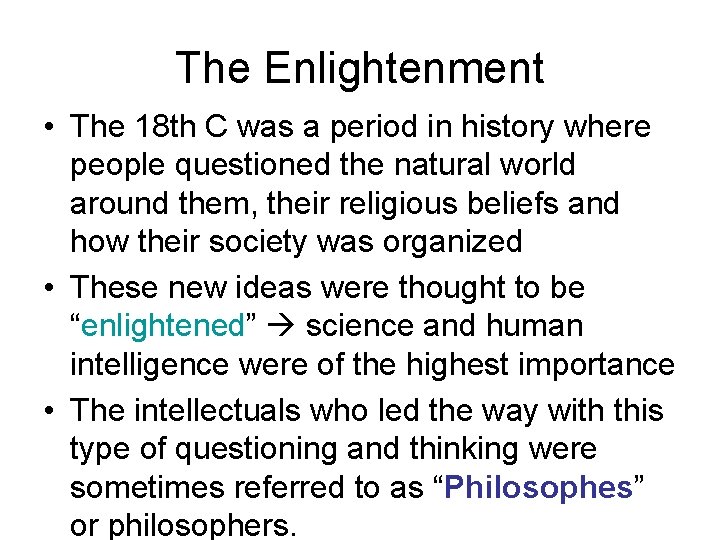 The Enlightenment • The 18 th C was a period in history where people