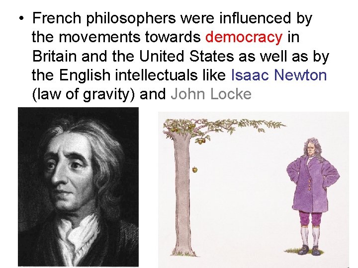  • French philosophers were influenced by the movements towards democracy in Britain and