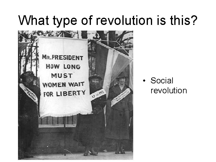 What type of revolution is this? • Social revolution 