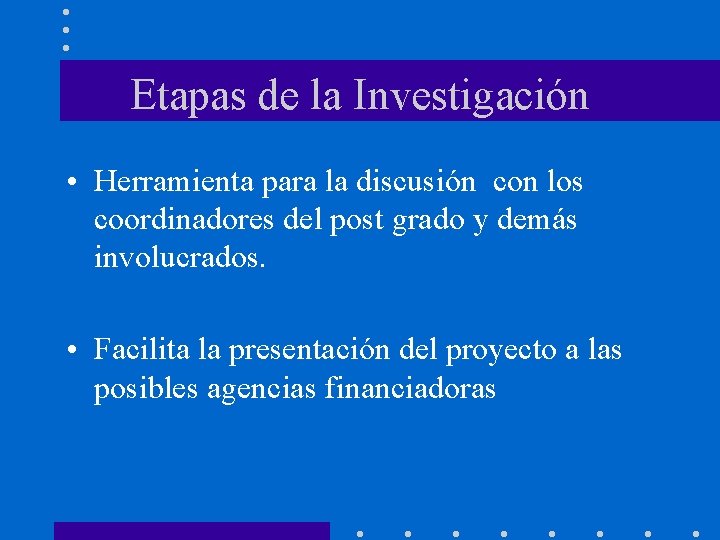 Etapas de la Investigación • Herramienta para la discusión con los coordinadores del post