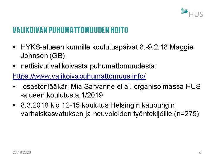 VALIKOIVAN PUHUMATTOMUUDEN HOITO • HYKS-alueen kunnille koulutuspäivät 8. -9. 2. 18 Maggie Johnson (GB)