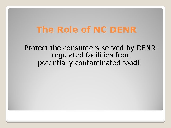 The Role of NC DENR Protect the consumers served by DENRregulated facilities from potentially
