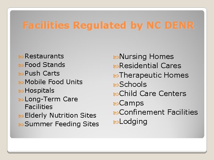 Facilities Regulated by NC DENR Restaurants Food Stands Push Carts Mobile Food Units Hospitals