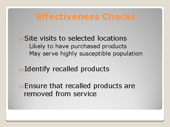 Effectiveness Checks Site visits to selected locations ◦ Likely to have purchased products ◦