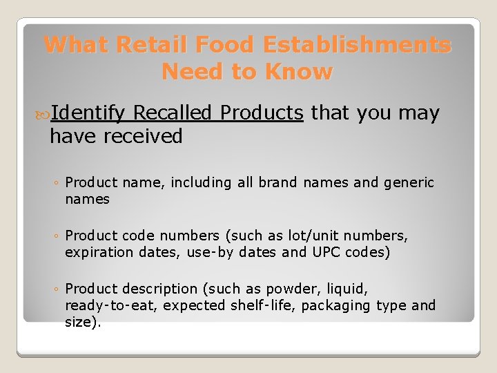 What Retail Food Establishments Need to Know Identify Recalled Products that you may have