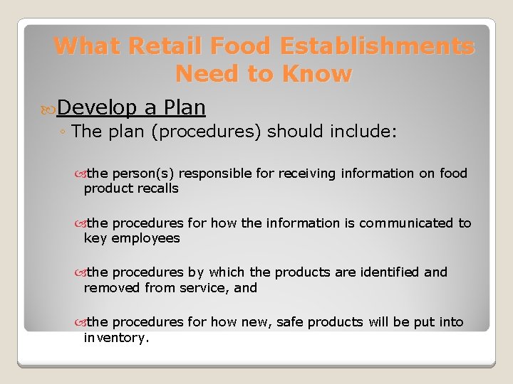 What Retail Food Establishments Need to Know Develop a Plan ◦ The plan (procedures)